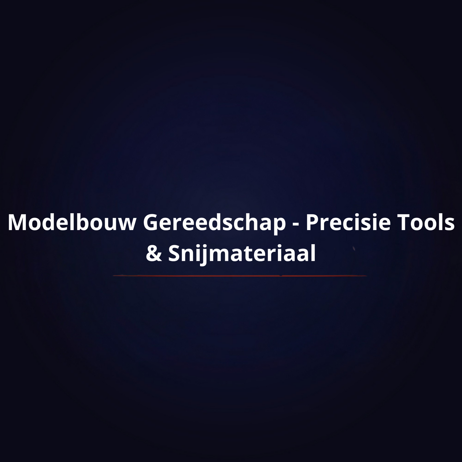 Modelbouw Gereedschap - Precisie Tools & Snijmateriaal